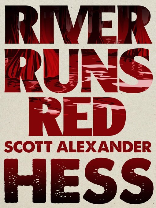 Title details for River Runs Red by Scott Alexander Hess - Available